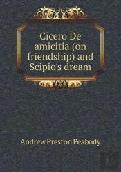 Cicero De Amicitia (On Friendship) And Scipio'S Dream