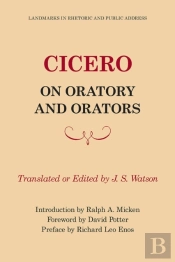 Cicero: On Oratory And Orators