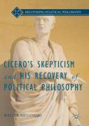 Ciceroâ€™S Skepticism And His Recovery Of Political Philosophy