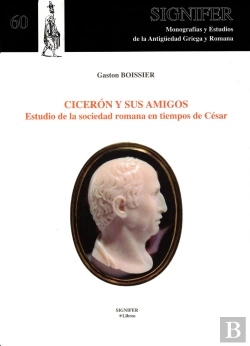 Bertrand.pt - Cicerón Y Sus Amigos. Estudio De La Sociedad Romana En Tiempos De César