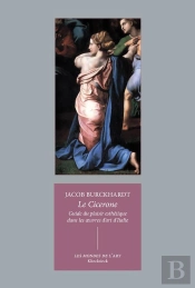 Cicerone ; Guide Du Plaisir Esthétique Dans Les Oeuvres D'Art D'Italie