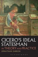 Cicero'S Ideal Statesman In Theory And Practice