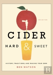 Cider, Hard And Sweet - History, Traditions, And Making Your Own