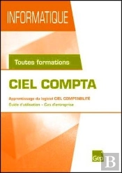 Ciel Compta ; Apprentissage Du Logiciel Ciel Comptabilité ; Guide D'Utilisation, Cas D'Entreprise ; Toutes Formations