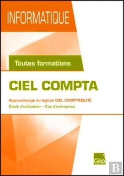 Bertrand.pt - Ciel Compta ; Apprentissage Du Logiciel Ciel Comptabilité ; Guide D'Utilisation, Cas D'Entreprise ; Toutes Formations