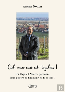 Bertrand.pt - Ciel, Mon Curé Est Togolais ! Du Togo À L'Alsace, Parcours D'Un Apôtre De L'Humour Et De La Joie !