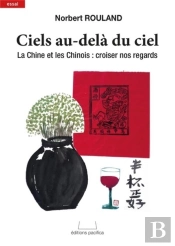 Ciels Au-Delà Du Ciel, La Chine Et Les Chinois : Croiser Nos Regards