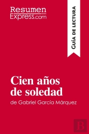 Cien Aã±Os De Soledad De Gabriel Garcã­A Mã¡Rquez (Guã­A De Lectura) : Resumen Y Anã¡Lisis Completo