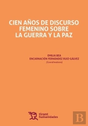 Cien Años De Discurso Femenino Sobre La Guerra Y La Paz