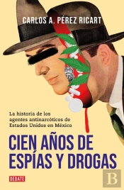 Cien Años De Espías Y Drogas