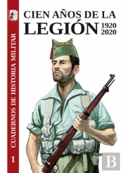 Cien Años De La Legión Española 1920-2020