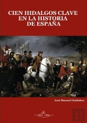 Cien Hidalgos Clave En La Historia De España