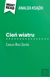 Cien Wiatru Ksiazka Carlos Ruiz Zafón (Analiza Ksiazki) : Pelna Analiza I Szczególowe Podsumowanie Pracy
