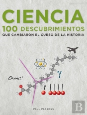 Ciencia. 100 Descubrimientos Que Cambiaron El Curso De La Historia