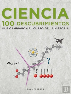 Bertrand.pt - Ciencia. 100 Descubrimientos Que Cambiaron El Curso De La Historia