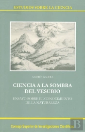 Ciencia A La Sombra Del Vesubio : Ensayo Sobre El Conocimiento De La Naturaleza