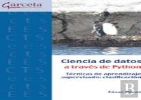 Ciencia De Datos A Traves De Python. Tecnicas De Aprendizaje Supervisado: Clasif
