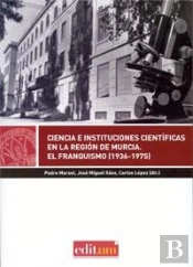 Ciencia E Instituciones Científicas En La Región De Murcia.