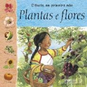 Ciência em Primeira Mão - Plantas e Flores