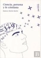 Ciencia, Persona Y Fe Cristiana