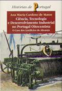 Ciência, Tecnologia e Desenvolvimento Industrial no Portugal Oitocentista 