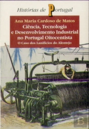 Ciência, Tecnologia e Desenvolvimento Industrial no Portugal Oitocentista 