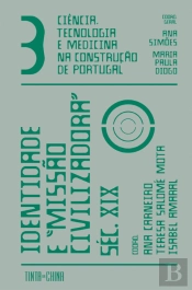 Ciência, Tecnologia e Medicina na Construção de Portugal: Identidade e «Missão Civilizadora» – Séc. XIX
