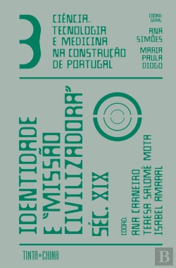 Bertrand.pt - Ciência, Tecnologia e Medicina na Construção de Portugal: Identidade e «Missão Civilizadora» – Séc. XIX