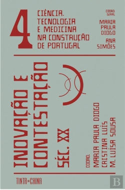 Bertrand.pt - Ciência, Tecnologia e Medicina na Construção de Portugal: Inovação e Contestação – Séc. XX