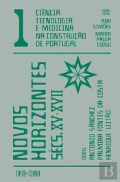 Ciência, Tecnologia e Medicina na Construção de Portugal: Novos Horizontes – Sécs. XV a XVII
