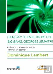 Ciencia Y Fe En El Padre Del Big Bang, Georges Lemaître