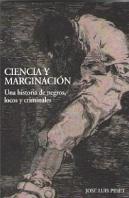 Ciencia Y Marginación. Una Historia De Negros, Locos Y Criminales