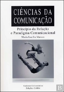 Bertrand.pt - Ciências da Comunicação - Princípio da Relação e Paradigma Comunicacional