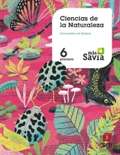 Ciencias De La Naturaleza. 6 Primaria. Más Savia. Madrid