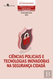Ciências Policiais E Tecnologias Inovadoras Na Segurança Cidadã