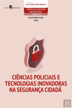 Bertrand.pt - Ciências Policiais E Tecnologias Inovadoras Na Segurança Cidadã