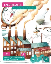 Ciencies Naturals 6 Epo - Engranatge. Tecnologia, Objectes I Maqu