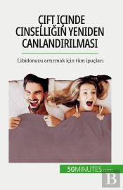 Çift Içinde Cinselligin Yeniden Canlandirilmasi : Libidonuzu Artirmak Için Tüm Ipuçlari