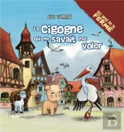 Cigogne Qui Ne Savait Pas Voler (Geste) (Coll. Amis De La Ferme)