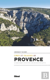 Cimes Et Falaises De Provence ; 35 Randonnées D'Exception Hors Des Sentiers Battus