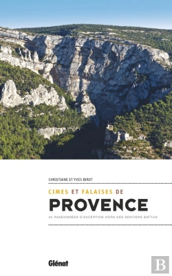 Bertrand.pt - Cimes Et Falaises De Provence ; 35 Randonnées D'Exception Hors Des Sentiers Battus