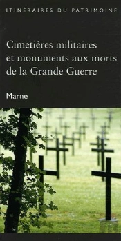 Cimetières Militaires Et Monuments Aux Morts De La Grande Guerre ; Marne