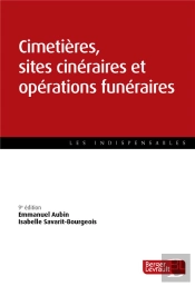Cimetières, Sites Cinéraires Et Opérations Funéraires (9e Édition)