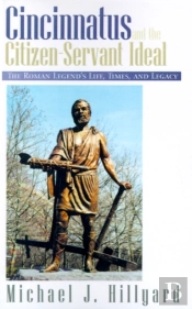 Cincinnatus And The Citizen-Servant Ideal