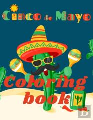 Cinco De Mayo Coloring Book.Stunning Coloring Book For Teens And Adults. Love For Mexico!