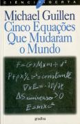 Cinco Equações que Mudaram o Mundo