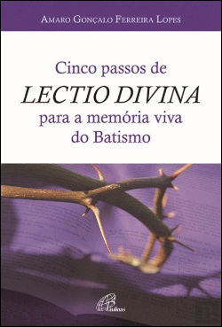 Bertrand.pt - Cinco Passos de Lectio Divina para a Memória Viva do Batismo