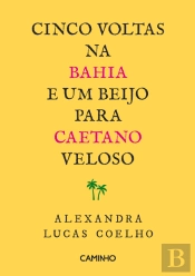 Cinco Voltas na Bahia e um Beijo para Caetano Veloso