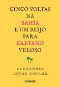 Cinco Voltas na Bahia e um Beijo para Caetano Veloso