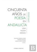 Cincuenta Años De Poesia En Andalucia (1970-2022)